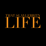 That Slaylebrity Life