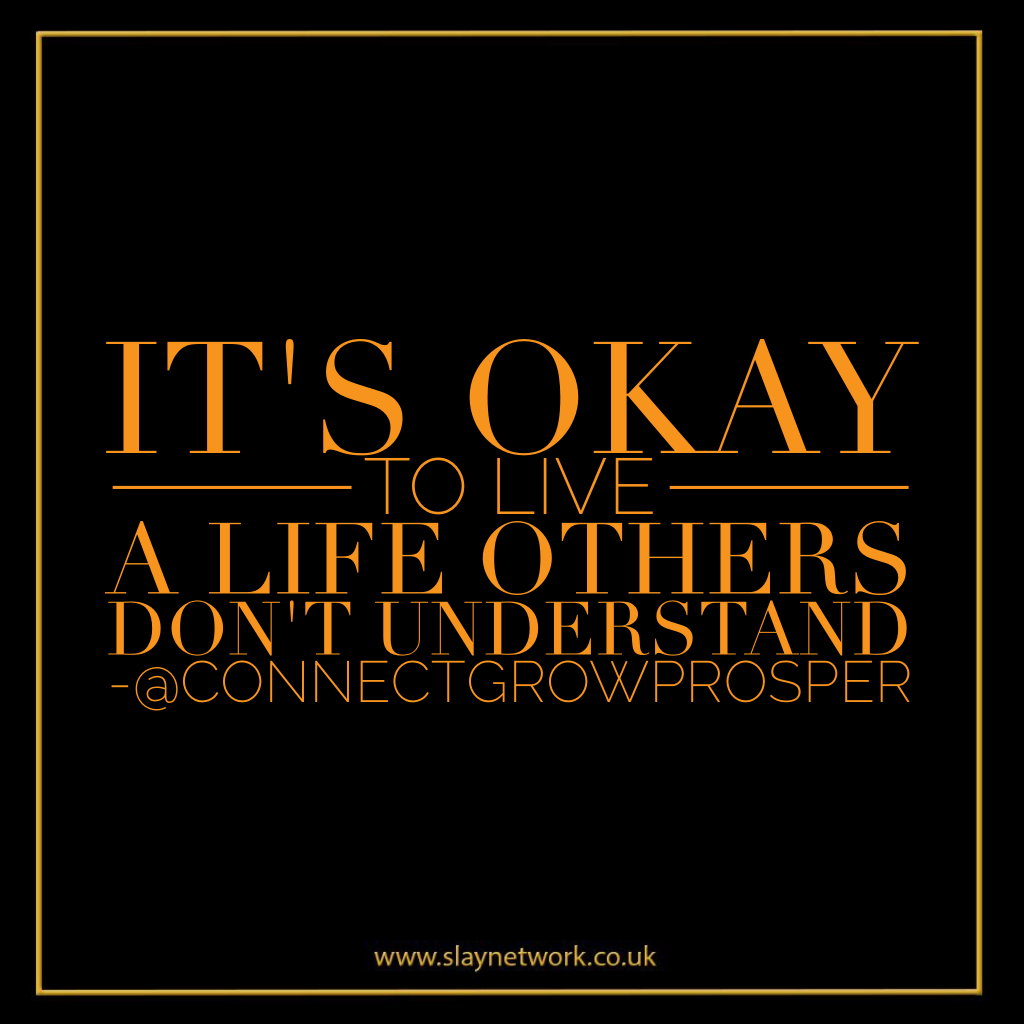 Why Its Okay To Live A Life That Others Dont Understand Slaylebrity 