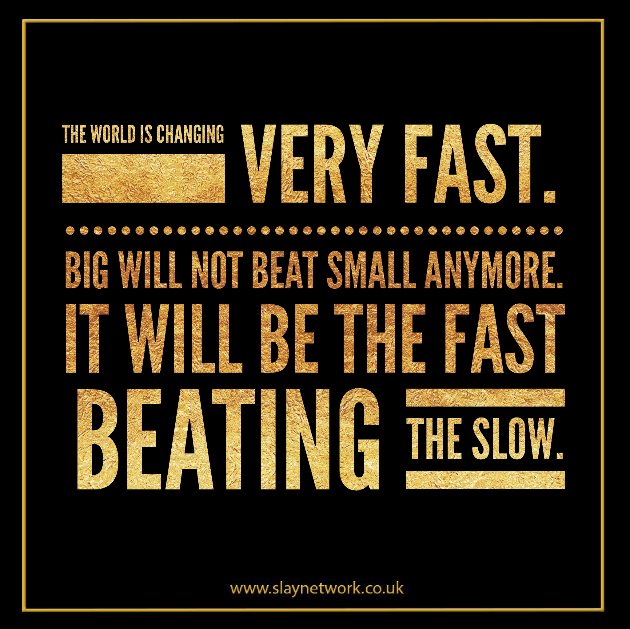 No longer will big beat small, only the fast will win!